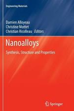 Nanoalloys: Synthesis, Structure and Properties