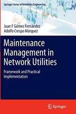 Maintenance Management in Network Utilities: Framework and Practical Implementation