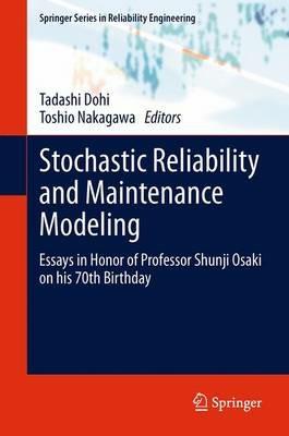 Stochastic Reliability and Maintenance Modeling: Essays in Honor of Professor Shunji Osaki on his 70th Birthday - cover