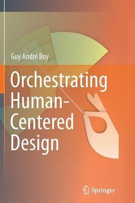 Orchestrating Human-Centered Design - Guy Boy - cover