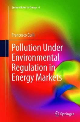 Pollution Under Environmental Regulation in Energy Markets - Francesco Gullì - cover