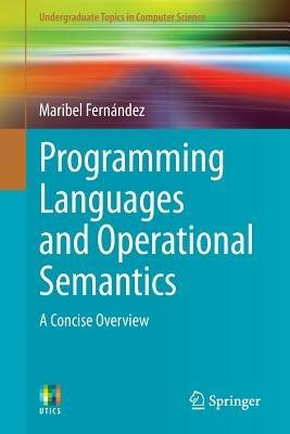 Programming Languages and Operational Semantics: A Concise Overview - Maribel Fernández - cover