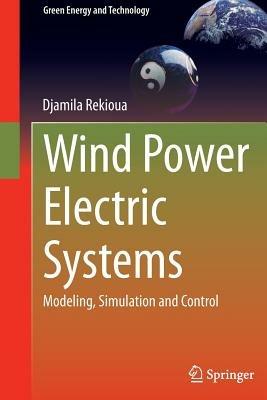 Wind Power Electric Systems: Modeling, Simulation and Control - Djamila Rekioua - cover