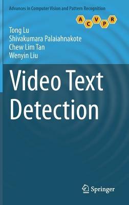Video Text Detection - Tong Lu,Shivakumara Palaiahnakote,Chew Lim Tan - cover