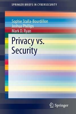 Privacy vs. Security - Sophie Stalla-Bourdillon,Joshua Phillips,Mark D. Ryan - cover