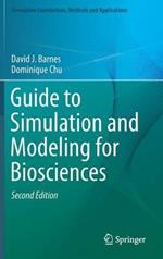 Guide to Simulation and Modeling for Biosciences