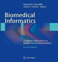 Biomedical Informatics: Computer Applications in Health Care and Biomedicine - cover