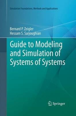 Guide to Modeling and Simulation of Systems of Systems - Bernard Zeigler,Hessam S. Sarjoughian - cover