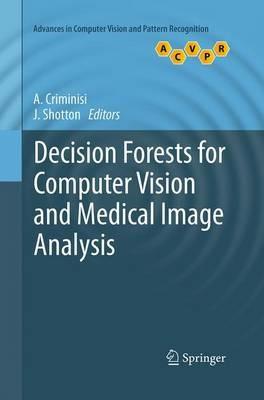 Decision Forests for Computer Vision and Medical Image Analysis - cover