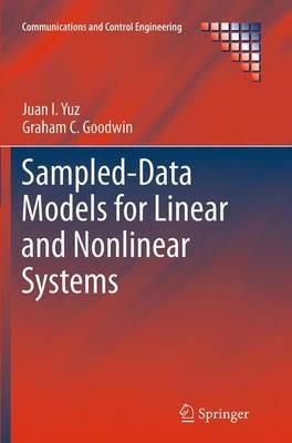 Sampled-Data Models for Linear and Nonlinear Systems - Juan I. Yuz,Graham C. Goodwin - cover