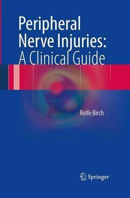 Peripheral Nerve Injuries: A Clinical Guide - Rolfe Birch - cover