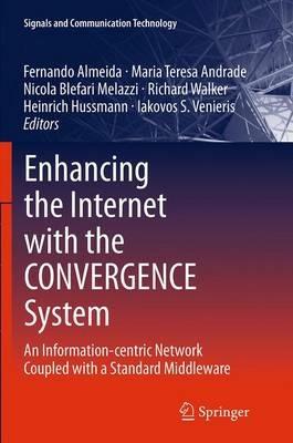 Enhancing the Internet with the CONVERGENCE System: An Information-centric Network Coupled with a Standard Middleware - cover