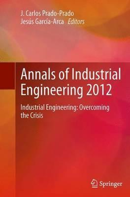 Annals of Industrial Engineering 2012: Industrial Engineering: overcoming the crisis - cover