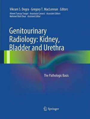 Genitourinary Radiology: Kidney, Bladder and Urethra: The Pathologic Basis - cover