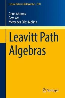 Leavitt Path Algebras - Gene Abrams,Pere Ara,Mercedes Siles Molina - cover