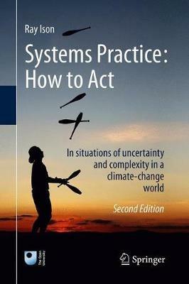 Systems Practice: How to Act: In situations of uncertainty and complexity in a climate-change world - Ray Ison - cover