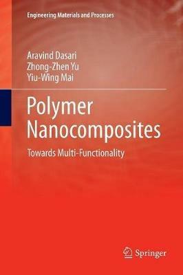 Polymer Nanocomposites: Towards Multi-Functionality - Aravind Dasari,Zhong-Zhen Yu,Yiu-Wing Mai - cover