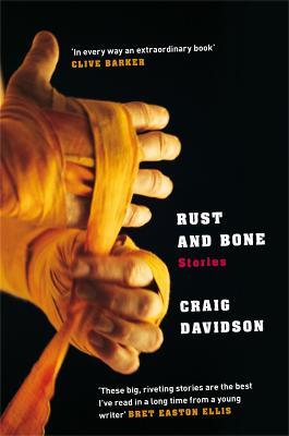 Rust and Bone - Craig Davidson - cover