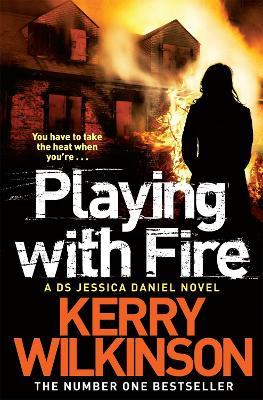 Playing with Fire - Kerry Wilkinson - cover