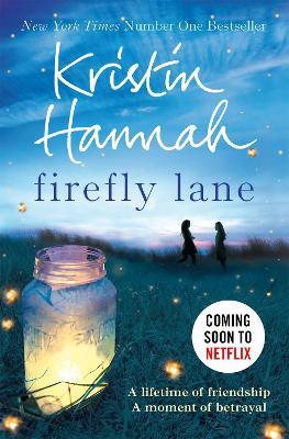 Firefly Lane: From the multimillion copy bestselling author of The Women, The Nightingale and The Four Winds - Kristin Hannah - cover