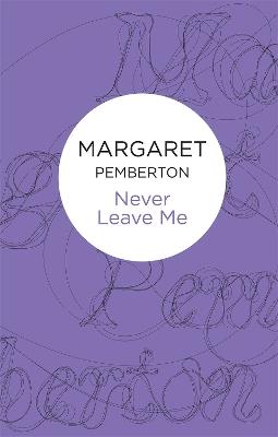 Never Leave Me - Margaret Pemberton - cover