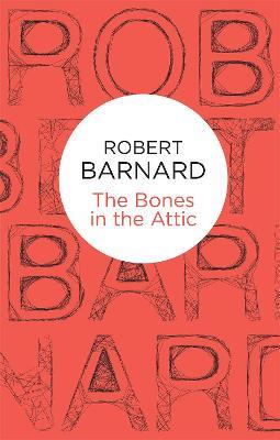 The Bones in the Attic - Robert Barnard - cover
