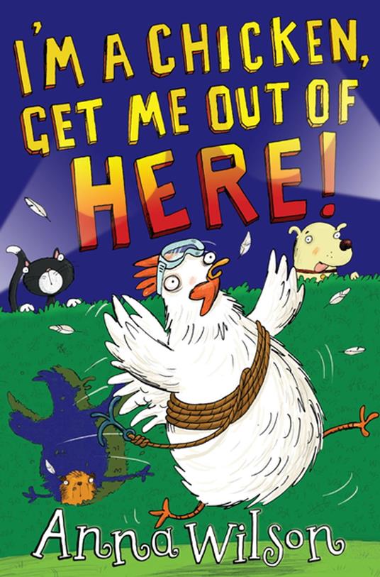 I'm a Chicken, Get Me Out Of Here! - Anna Wilson - ebook