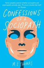 Confessions of a Sociopath: A Life Spent Hiding In Plain Sight