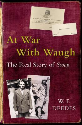 At War With Waugh: The Real Story of Scoop - W. F. Deedes - cover