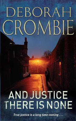 And Justice There is None - Deborah Crombie - cover