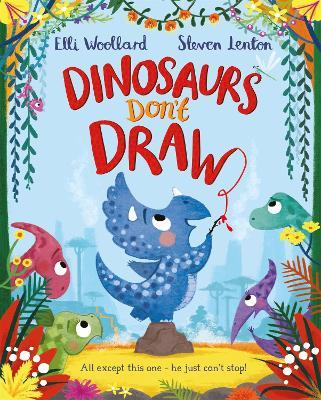 Dinosaurs Don't Draw - Elli Woollard - cover