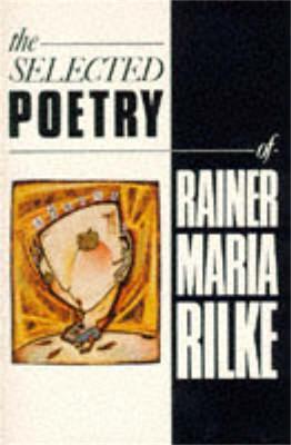The Selected Poetry of Rainer Maria Rilke - Rainer Maria Rilke - cover