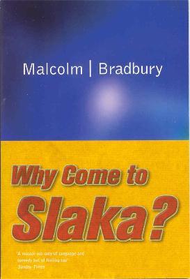 Why Come to Slaka? - Malcolm Bradbury - cover
