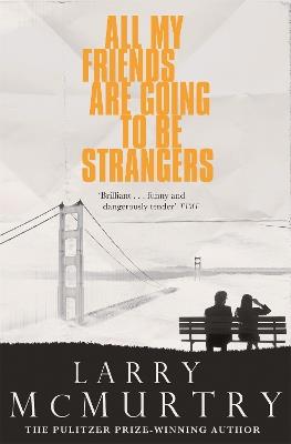 All My Friends Are Going to Be Strangers - Larry McMurtry - cover