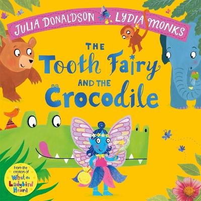 The Tooth Fairy and the Crocodile: a magical introduction to the tooth fairy for young children - Julia Donaldson - cover