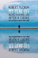 My Year Off: Rediscovering Life After a Stroke