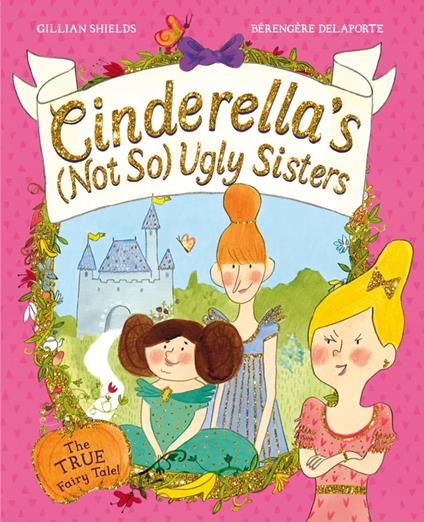 Cinderella's Not So Ugly Sisters - Gillian Shields,Berengere Delaporte - ebook