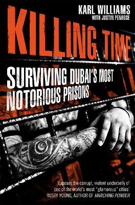 Killing Time: Surviving Dubai's Most Notorious Prisons - Karl Williams - cover
