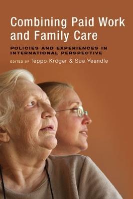 Combining Paid Work and Family Care: Policies and Experiences in International Perspective - cover
