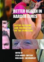 Better Health in Harder Times: Active Citizens and Innovation on the Frontline