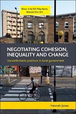 Negotiating Cohesion, Inequality and Change: Uncomfortable Positions in Local Government