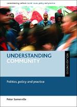Understanding Community: Politics, Policy and Practice