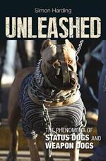 Unleashed: The Phenomena of Status Dogs and Weapon Dogs