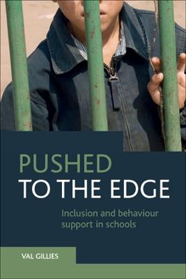 Pushed to the Edge: Inclusion and Behaviour Support in Schools - Val Gillies - cover