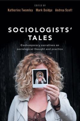 Sociologists' Tales: Contemporary Narratives on Sociological Thought and Practice - cover