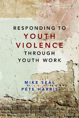 Responding to Youth Violence through Youth Work - Mike Seal,Pete Harris - cover