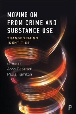 Moving on From Crime and Substance Use: Transforming Identities - cover