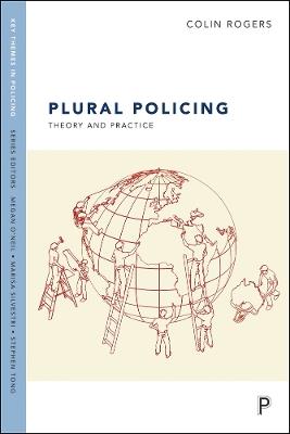Plural Policing: Theory and Practice - Colin Rogers - cover