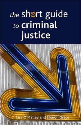 The Short Guide to Criminal Justice - Lisa O'Malley,Sharon Grace - cover
