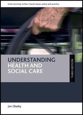 Understanding Health and Social Care - Jon Glasby - cover